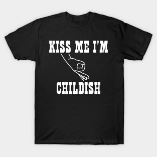 Kiss Me I'm Childish T-Shirt